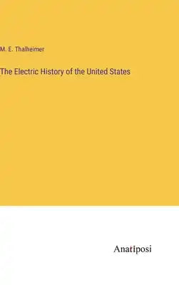 The Electric History of the United States