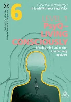 In Touch With Your Inner Voice LEVEL 1: Book 6/6: Bringing mind and matter into harmony