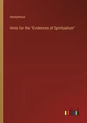Hints for the "Evidences of Spiritualism"