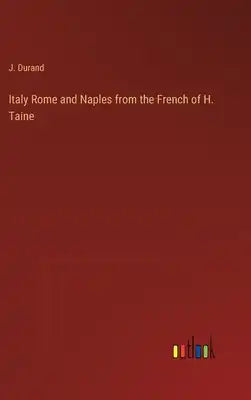 Italy Rome and Naples from the French of H. Taine