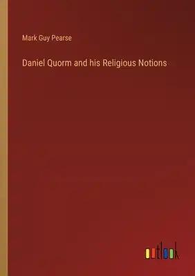 Daniel Quorm and his Religious Notions