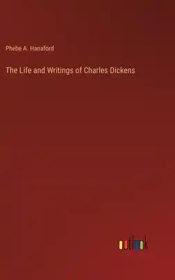 The Life and Writings of Charles Dickens