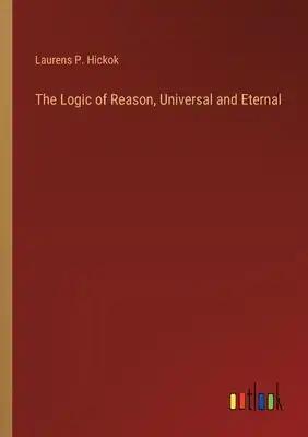 The Logic of Reason, Universal and Eternal