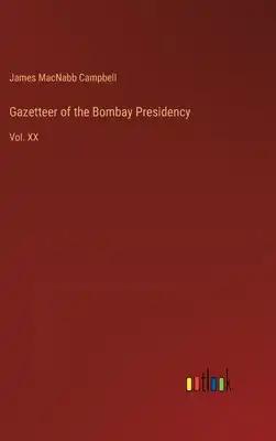 Gazetteer of the Bombay Presidency: Vol. XX