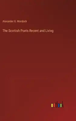 The Scottish Poets Recent and Living