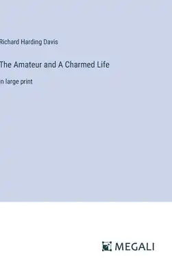 The Amateur and A Charmed Life: in large print