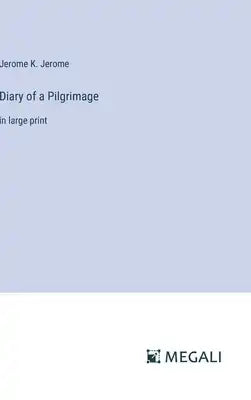 Diary of a Pilgrimage: in large print