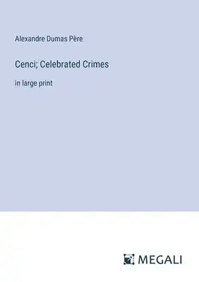 Cenci; Celebrated Crimes: in large print