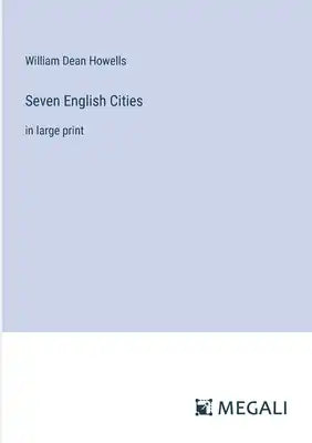 Seven English Cities: in large print