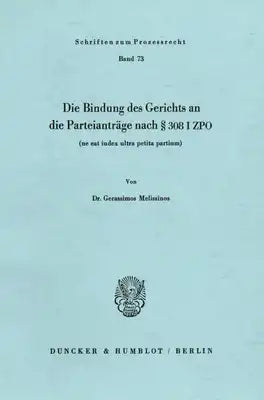 Die Bindung Des Gerichts an Die Parteiantrage Nach 308 I Zpo (Ne Eat Iudex Ultra Petita Partium)