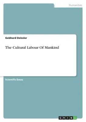 The Cultural Labour Of Mankind