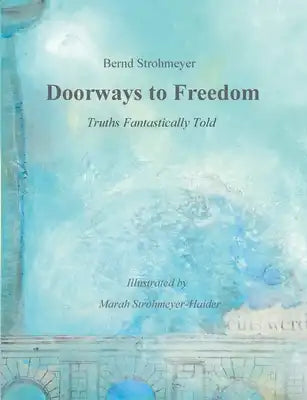 Doorways to Freedom: Truths Fantastically Told