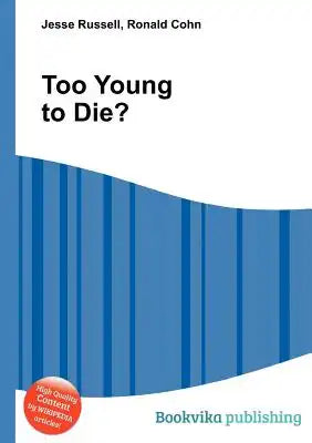 Too Young to Die?