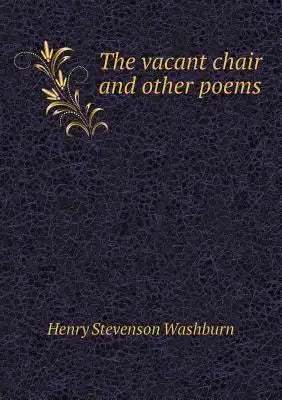 The vacant chair and other poems
