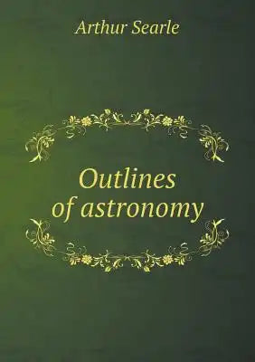 Outlines of astronomy