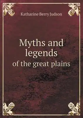 Myths and legends of the great plains