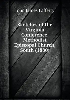 Sketches of the Virginia Conference, Methodist Episcopal Church, South (1880)