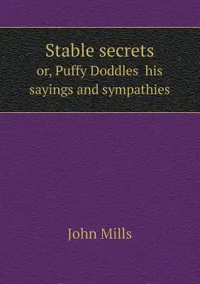 Stable secrets or, Puffy Doddles his sayings and sympathies
