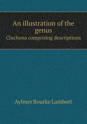 An illustration of the genus Cinchona comprising descriptions
