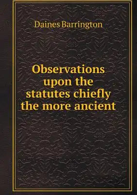 Observations upon the statutes chiefly the more ancient