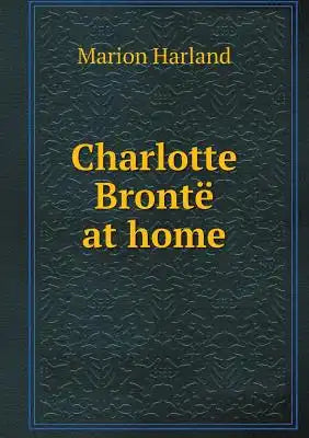 Charlotte Brontë at home