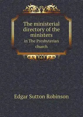 The ministerial directory of the ministers in The Presbyterian church