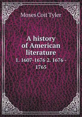 A history of American literature 1. 1607-1676 2. 1676 - 1765