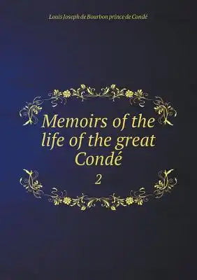 Memoirs of the life of the great Condé 2