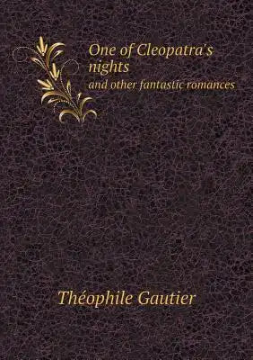 One of Cleopatra's Nights and Other Fantastic Romances