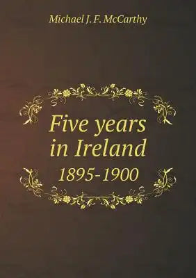 Five Years in Ireland 1895-1900