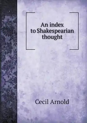 An Index to Shakespearian Thought