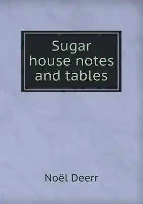 Sugar House Notes and Tables