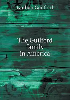 The Guilford family in America