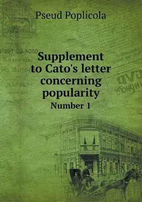 Supplement to Cato's letter concerning popularity Number 1
