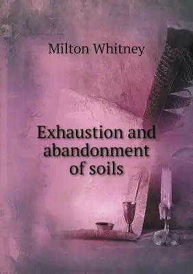 Exhaustion and abandonment of soils