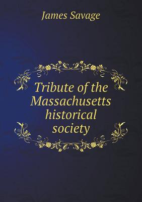 Tribute of the Massachusetts historical society