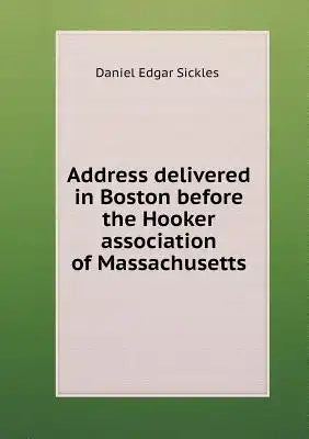 Address delivered in Boston before the Hooker association of Massachusetts
