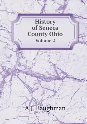 History of Seneca County Ohio Volume 2