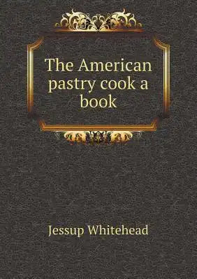 The American pastry cook a book