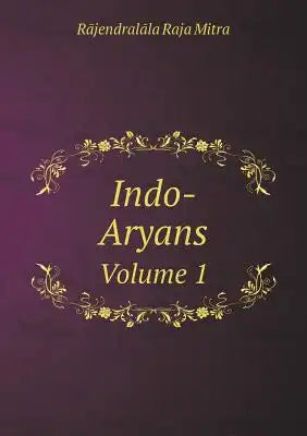 Indo-Aryans Volume 1
