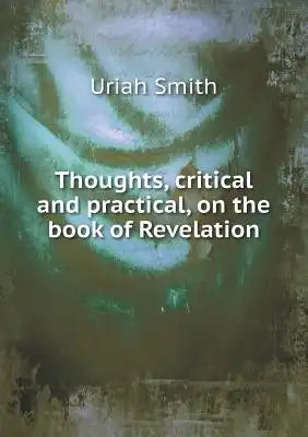 Thoughts, critical and practical, on the book of Revelation