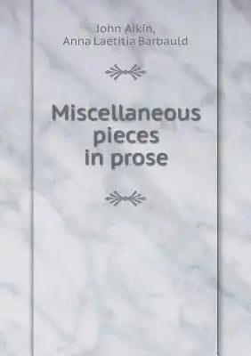 Miscellaneous pieces in prose