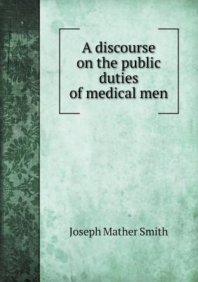 A discourse on the public duties of medical men