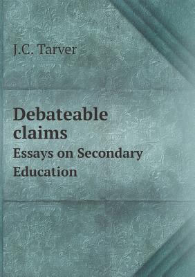 Debateable claims Essays on Secondary Education