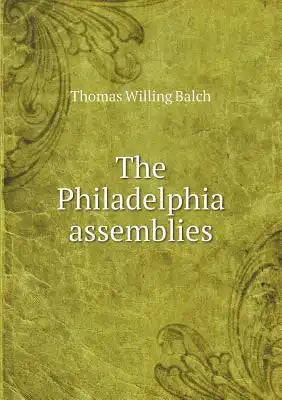 The Philadelphia assemblies