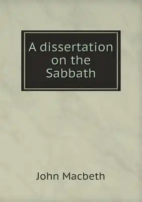 A dissertation on the Sabbath