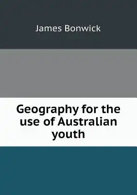 Geography for the use of Australian youth