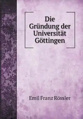 Die Gründung der Universität Göttingen