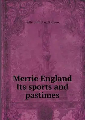 Merrie England Its sports and pastimes