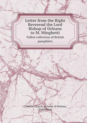 Letter from the Right Reverend the Lord Bishop of Orleans to M. Minghetti Talbot collection of British pamphlets